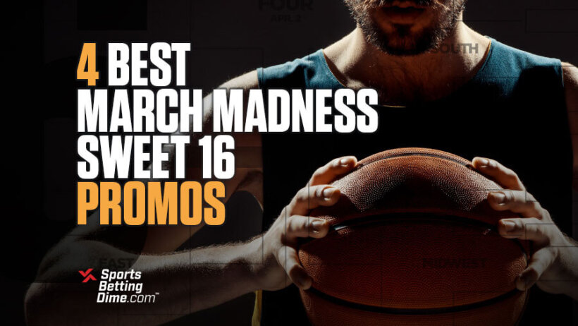 March Madness Sweet 16 Sports Betting Promos